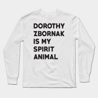 Dorothy Zbornak is my Spirit Animal Long Sleeve T-Shirt